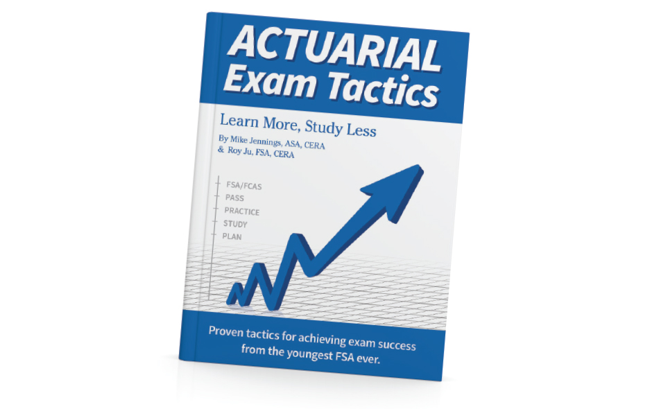 Actuarial Exam Tactics: Learn More, Study Less