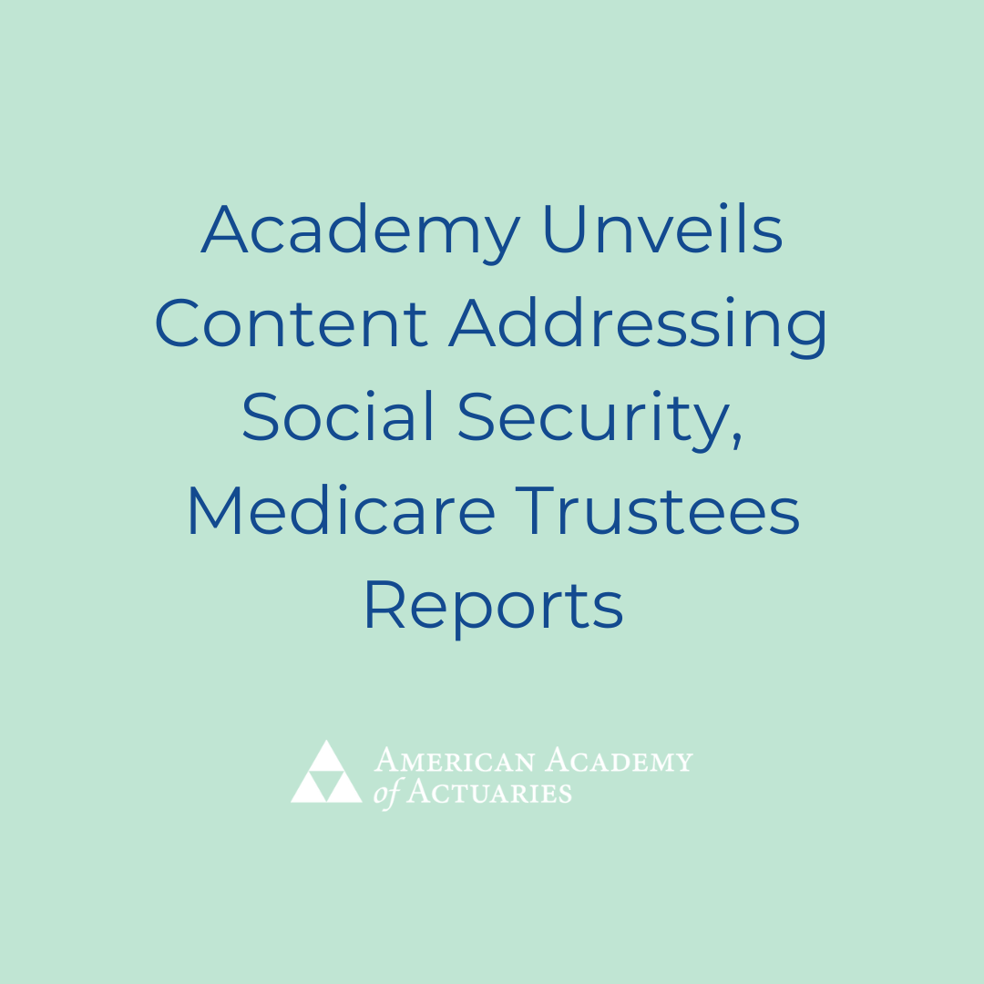 Academy Unveils Content Addressing Social Security, Medicare Trustees Reports