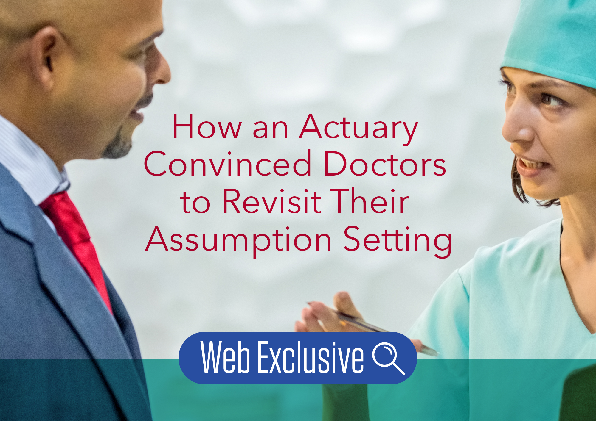 How an actuary convinced doctors to revisit their assumption setting