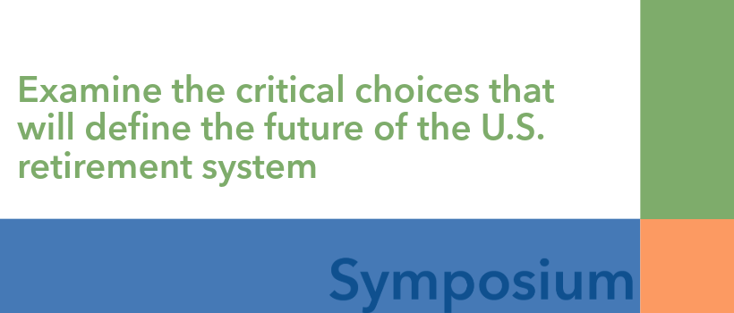 Toward a Sustainable Retirement System: Choices That Shape the Future