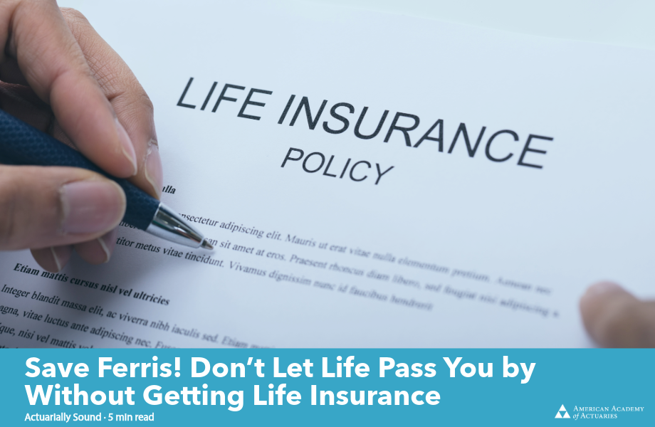 Save Ferris! Don’t Let Life Pass You by Without Getting Life Insurance 